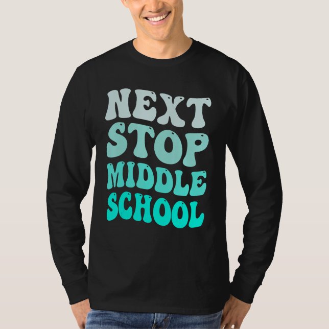 Next Stop Middle School Elementary School Graduati T-Shirt (Front)