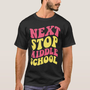 Next Stop Middle School Elementary School Graduati T-Shirt