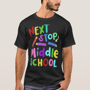 Next Stop Middle School Funny For Kids Graduation T-Shirt