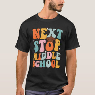 Next Stop Middle School Funny Graduation 5th Grade T-Shirt