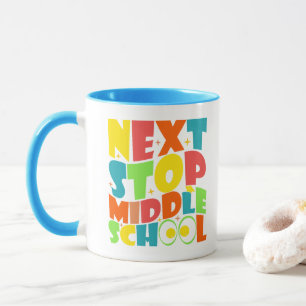 Next Stop Middle School Funny Sayings Kids Mug
