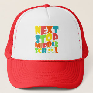 Next Stop Middle School Funny Sayings Kids Trucker Hat
