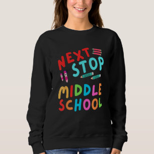 Next Stop Middle School  Graduation Cl Of 2023 Sweatshirt