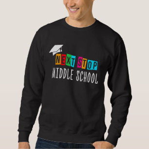 Next Stop Middle School Graduation For Kids Sweatshirt