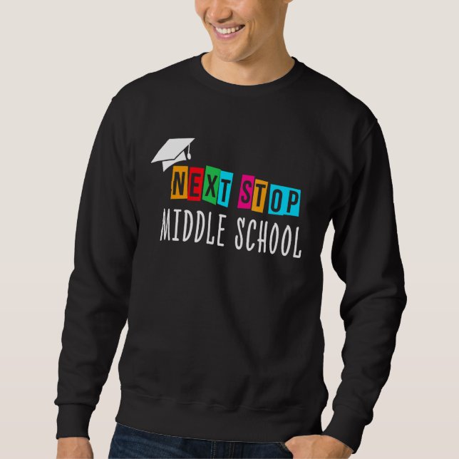 Next Stop Middle School Graduation   For Kids Sweatshirt (Front)