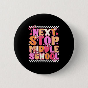 Next stop middle school groovy elementary schoolNe 6 Cm Round Badge