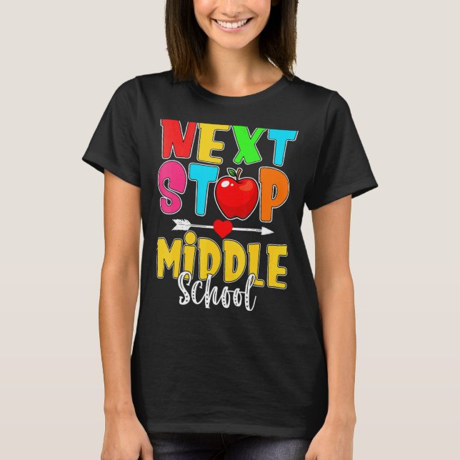 Next Stop Middle School Hello School Back To Schoo T-Shirt (Front)
