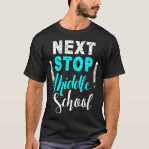 Next Stop Middle School Moving Up To Middle School T-Shirt