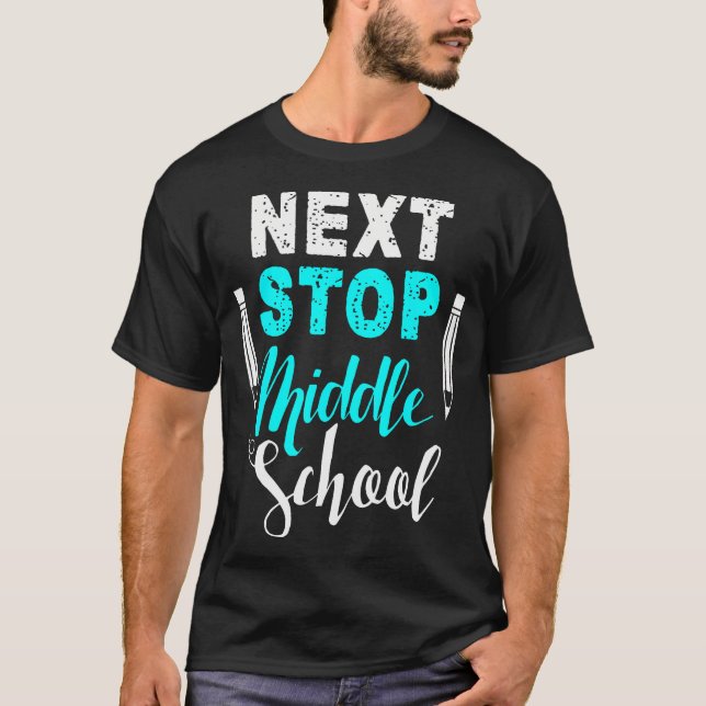 Next Stop Middle School Moving Up To Middle School T-Shirt (Front)