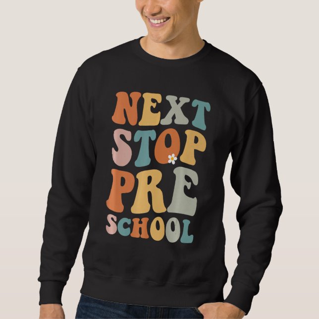Next Stop Preschool Groovy School Graduation First Sweatshirt (Front)