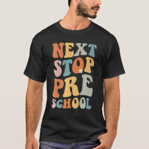 Next Stop Preschool Groovy School Graduation First T-Shirt