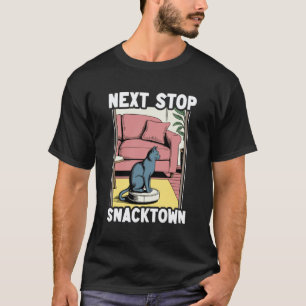 Next Stop Snacktown Robot Vacuum Cleaner Funny Cat T-Shirt