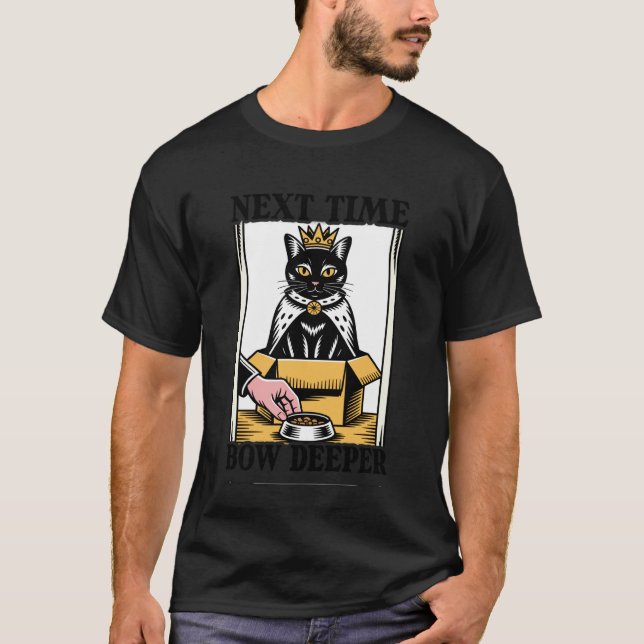 Next Time Bow Deeper Cat Lover Cat In Box Funny Ca T-Shirt (Front)