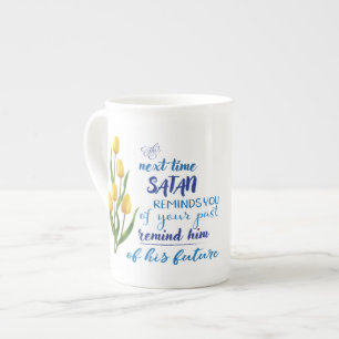 Next Time Satan Reminds You Bone China Mug