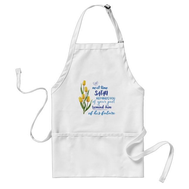 Next Time Satan Reminds You  Standard Apron (Front)