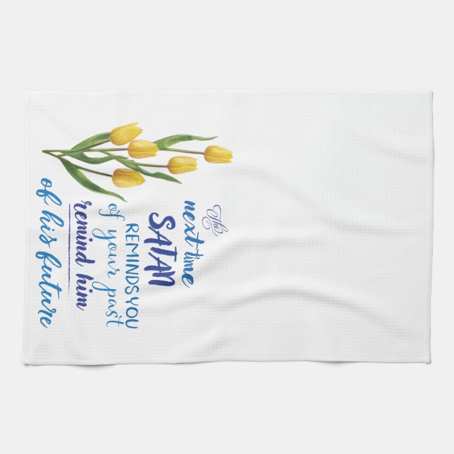Next Time Satan Reminds You  Tea Towel (Horizontal)