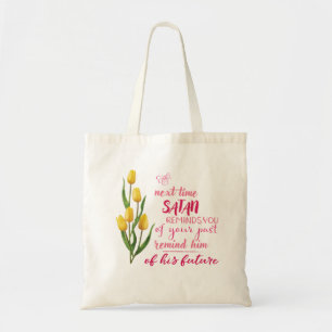 Next Time Satan Reminds You Tote Bag
