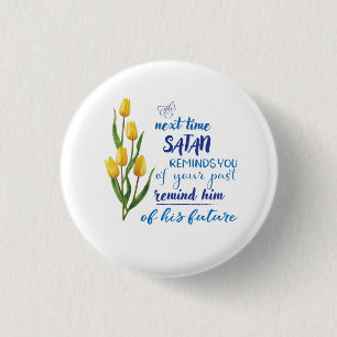Next Time Satan Reminds You Tshirt 3 Cm Round Badge