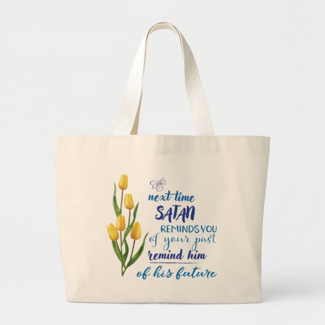 Next Time Satan Reminds You Tshirt  Large Tote Bag (Front)