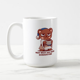 Next Week has been Exhausting Coffee Mug