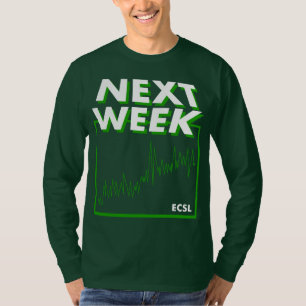Next Week T-Shirt