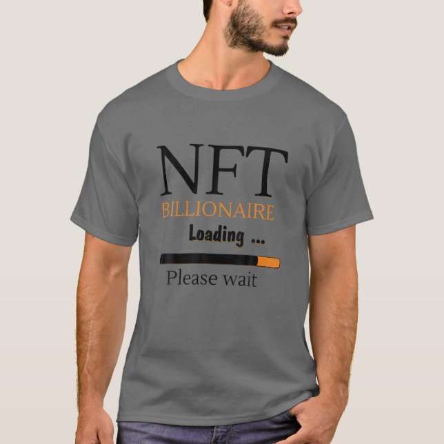 NFT Billionaire Loading Crypto Currency Online Coi T-Shirt (Front)