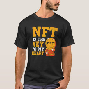 NFT Is The Key To My Heart Non-Fungible Token Cryp T-Shirt