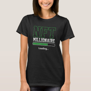 Nft Millionaire Loading Non Fungible Token Crypto  T-Shirt