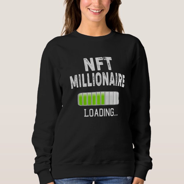 NFT Millionaire Loading Please Wait Bitcoin Crypto Sweatshirt (Front)