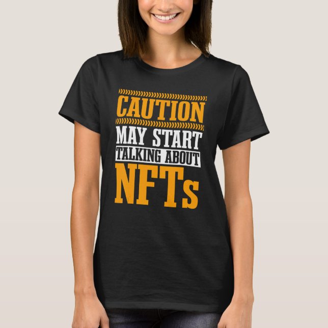 Nft Non Fungible Token Caution Cryptocurrency Bloc T-Shirt (Front)