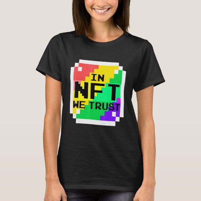 Nft S We Trust Crypto Nft T-Shirt (Front)