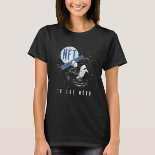 Nft To The Moon Non Fungible Token Blockchain Nf T-Shirt