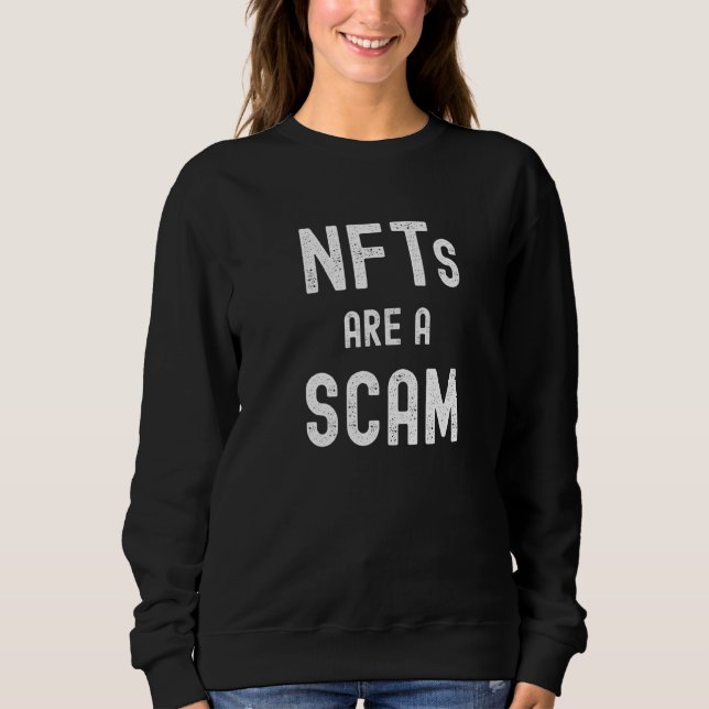 Nfts Are A Scam Non Fungible Tokens Are A Scam Sweatshirt (Front)