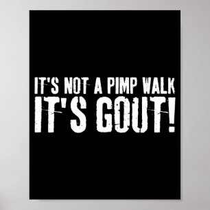 Nge Its Not A Walk Its Gout Funny Medical Humour Poster