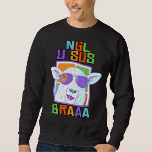 Ngl U Sus Bro  Sheep Wearing Sunglasses Spring Sum Sweatshirt