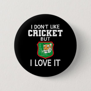 Ngladesh Cricket Fans I Don't Like Cricket But I L 6 Cm Round Badge