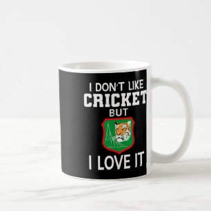 Ngladesh Cricket Fans I Don't Like Cricket But I L Coffee Mug