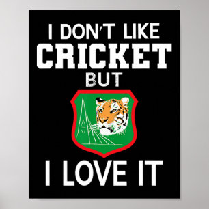 Ngladesh Cricket Fans I Don't Like Cricket But I L Poster