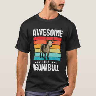 Nguni Cattle Awesome Like a Nguni Bull T-Shirt