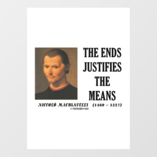 Niccolo Machiavelli The Ends Justifies The Means