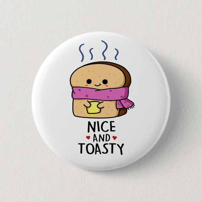 Nice And Toasty Cute Toast Butter Pun 6 Cm Round Badge (Front)