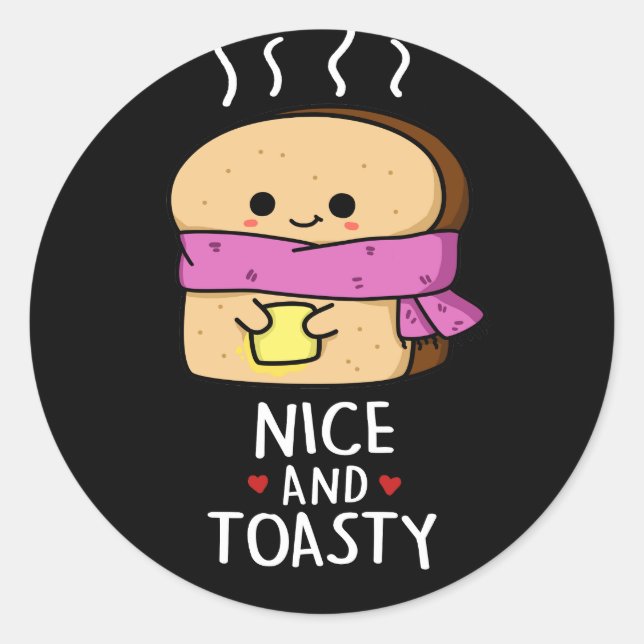 Nice And Toasty Funny Toast Butter Pun Dark BG Classic Round Sticker (Front)