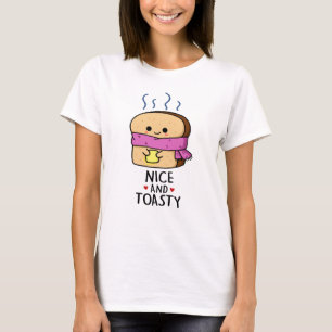 Nice And Toasty Funny Toast Butter Pun  T-Shirt
