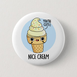 Nice Cream Funny Ice Cream Pun  6 Cm Round Badge