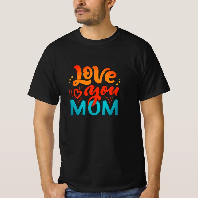 Nice Design Text Love You Mum With Heart T-Shirt (Front)