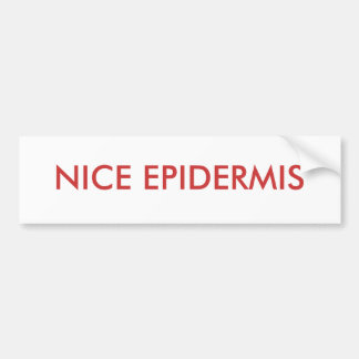 NICE EPIDERMIS BUMPER STICKER