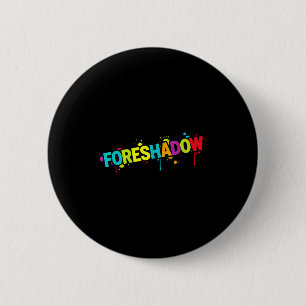 Nice foreshadow motto costume for adults and kids 6 cm round badge