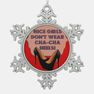 Nice Girls Don't Wear Cha-Cha Heels - Ornament