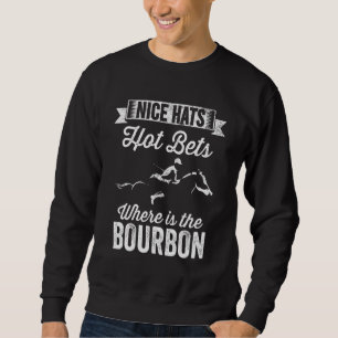 Nice Hats Wheres The Bourbon Jockey Horse Racing Sweatshirt