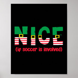 Nice If Soccer Is Involved Funny Sports Christmas Poster